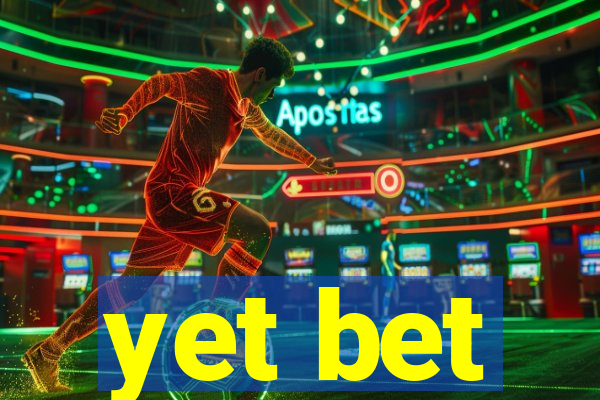 yet bet